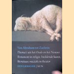 Van Abraham tot Zache&uuml;s: Thema's uit het oude en het nieuwe testament in relegie, beeldende kunst, literatuur, muziek en theater. Een lexicon door Louis Goosen