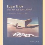 Edgar Ende: Visionen aus dem Dunkel : die Gem&auml;lde der 20er und 30er Jahre door Edgar Ende