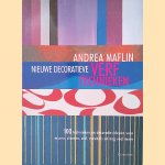 Nieuwe decoratieve verftechnieken: 100 technieken en decoratie-idee&euml;n voor muren, vloeren, stof, meubels en nog veel meer door Andrea Maflin