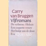 Vijf romans: De verlatene; Heleen; Een coquette vrouw; Het huisje ana de sloot; Eva
Carry van Bruggen
&euro;&nbsp;10,00