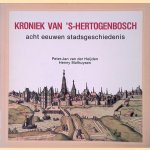 Kroniek van 's-Hertogenbosch: acht eeuwen stadsgeschiedenis door Peter-Jan van Der Heyijden e.a.