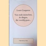 Van oude menschen, de dingen, die voorbij gaan. . . door Louis Couperus