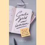 Gratis geld voor iedereen: en nog vijf grote idee&euml;n die de wereld kunnen veranderen door Rutger Bregman