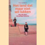 Het land dat maar niet wil lukken: een reis door het grillige Oekra&iuml;ne door Fleur de Weerd