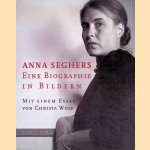Anna Seghers. Eine Biographie in Bildern
Christa Wolf
€ 10,00 Anna Seghers. Eine Biographie in Bildern
Christa Wolf
€ 10,00