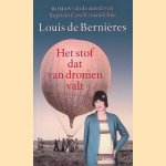 Het stof dat van dromen valt door Louis de Berni&egrave;res