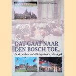 Dat gaat naar Den Bosch toe door Kati Bujdos&oacute;