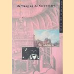 De waag op de Nieuwmarkt door Ernest Kurpershoek