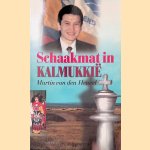 Schaakmat in Kalmukkie?: de moeizame weg van Rusland naar democratie door Martin van den Heuvel