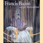 Francis Bacon und die Bildtradition door Wilfried Seipel e.a.