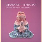 Brandpunt Terra 2011 Traditie en vernieuwing in de Keramiek = Tradition and Innovation in Ceramics door Piet Augustijn e.a.