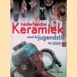 Nederlandse Keramiek vanaf de Jugendstil tot 2000 door W.D.H. Spijker