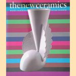 The New Ceramics door Peter Dormer
