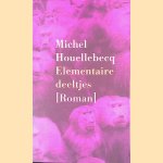 Elementaire deeltjes
Michel Houellebecq
€ 8,00 Elementaire deeltjes
Michel Houellebecq
€ 8,00