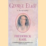 George Eliot. A Biography door Frederick Karl