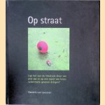Op straat: ligt het aan de theatrale kleur van pret dat er op een tapijt van kroos suikerzoete gevaren dreigen door H. van Leeuwen