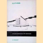 Art and Architecture in The Netherlands: J.J.P. Oud door K. Wiekart