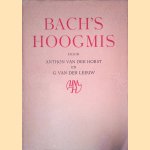 Bach's Hoogmis door Anthon van der Horst e.a.