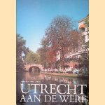 Utrecht aan de Werf: De geschiedenis van de Utrechtse werven en werfmuren door H. van Dam