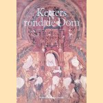 Ketters rond de Dom: De Reformatie in Utrecht 1520-1580 door Jan van Vliet
