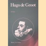 Hugo de Groot (1583-1645): de loopbaan van een geleerd staatsman door Henk J.M. Nellen