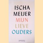 Mijn lieve ouders door Ischa Meijer