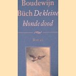De kleine blonde dood door Boudewijn B&uuml;ch