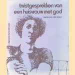 Twistgesprekken van een huisvrouw met god door Maria van der Steen