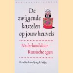 De zwijgende kastelen op jouw heuvels: Nederland door Russische ogen door Otto Bole e.a.