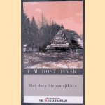 Het dorp Stepansjikovo: uit de gedenkschriften van een vergeten burger door Fjodor Michailovitsj Dostojevski