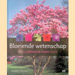 Bloeiende wetenschap: 375 jaar Botanische Tuinen Utrecht door Armand Heijnen
