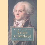 Fatale Zuiverheid : Robespierre en de Franse Revolutie
Ruth Scurr
&euro;&nbsp;10,00