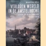 Verloren wereld in de Amstelbocht: Leven op Vlooienburg, 1596-1815
Maarten Hell
&euro;&nbsp;30,00