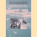 Een nuttig en ten sterkste verlangd wordend hospitaal: de geschiedenis van het Academisch Ziekenhuis Utrecht (1817-1992) door M.J. van Lieburg
