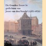 De Gouden Eeuw in gedichten van Joost van den Vondel door A.Agnes Sneller