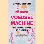 De mooie voedselmachine door Giulia Enders