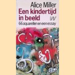 Een kindertijd in beeld door Alice Miller