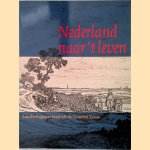 Nederland naar 't Leven door B. Bakker e.a.