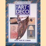 De wereld van Art Deco door Arie van de Lemme