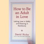 How to Be an Adult in Love
David Richo
€ 9,00 How to Be an Adult in Love
David Richo
€ 9,00