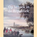 Op bezoek in de Republiek door Angela Jager e.a.