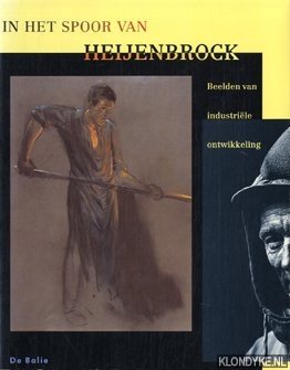 Heyenbrock, Herman - In het spoor van Heijenbrock: beelden van industrile ontwikkeling