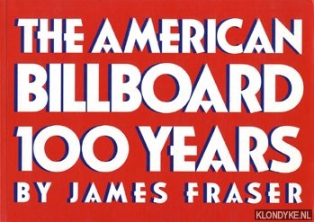 Fraser, James Howard - The American billboard: 100 years