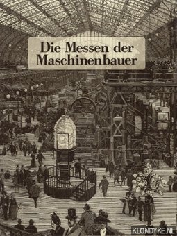 Fach, Wolfganf -e.a. - Die Messen der Maschinenbauer / The Fairs of the Machine Manufacturers
