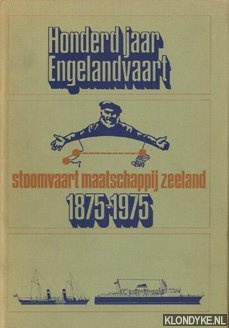 Brink, Eduardus Antonius Bernardus Josephus ten - Honderd jaar Engelandvaart: Stoomvaart Maatschappij Zeeland, Koninklijke Nederlandsche Postvaart NV 1875-1975