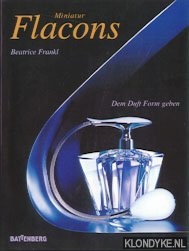 Frankl, Beatrice - Miniatur Flacons. Dem Duft Form geben