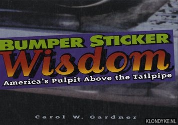 Gardner, Carol W. - Bumper sticker wisdom: America's pulpit above the tailpipe