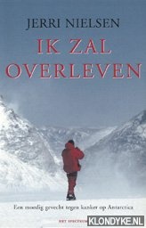 Nielsen, Jerri - Ik zal overleven. Een moedig gevecht tegen kanker op Antarctica