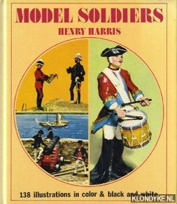 Harris, Henry - Model soldiers. 138 illustrations in color & black and white