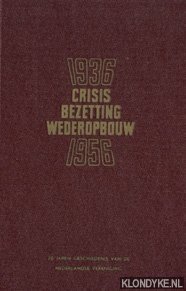 Landskroon, F. - 1936-1956. Crisis / Bezetting / Wederopbouw. Twintig jaren geschiedenis van de Nederlandse vereniging